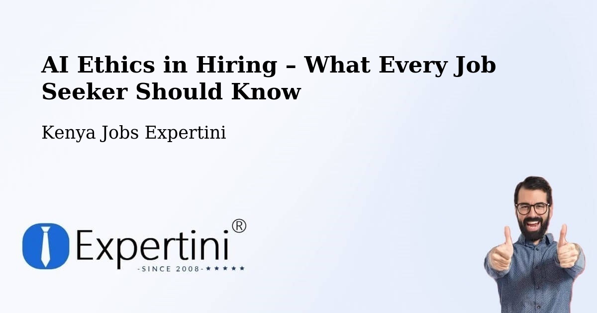 AI Ethics in Recruitment & Hiring – Isiolo - Isiolo, Kenya Jobs Expertini